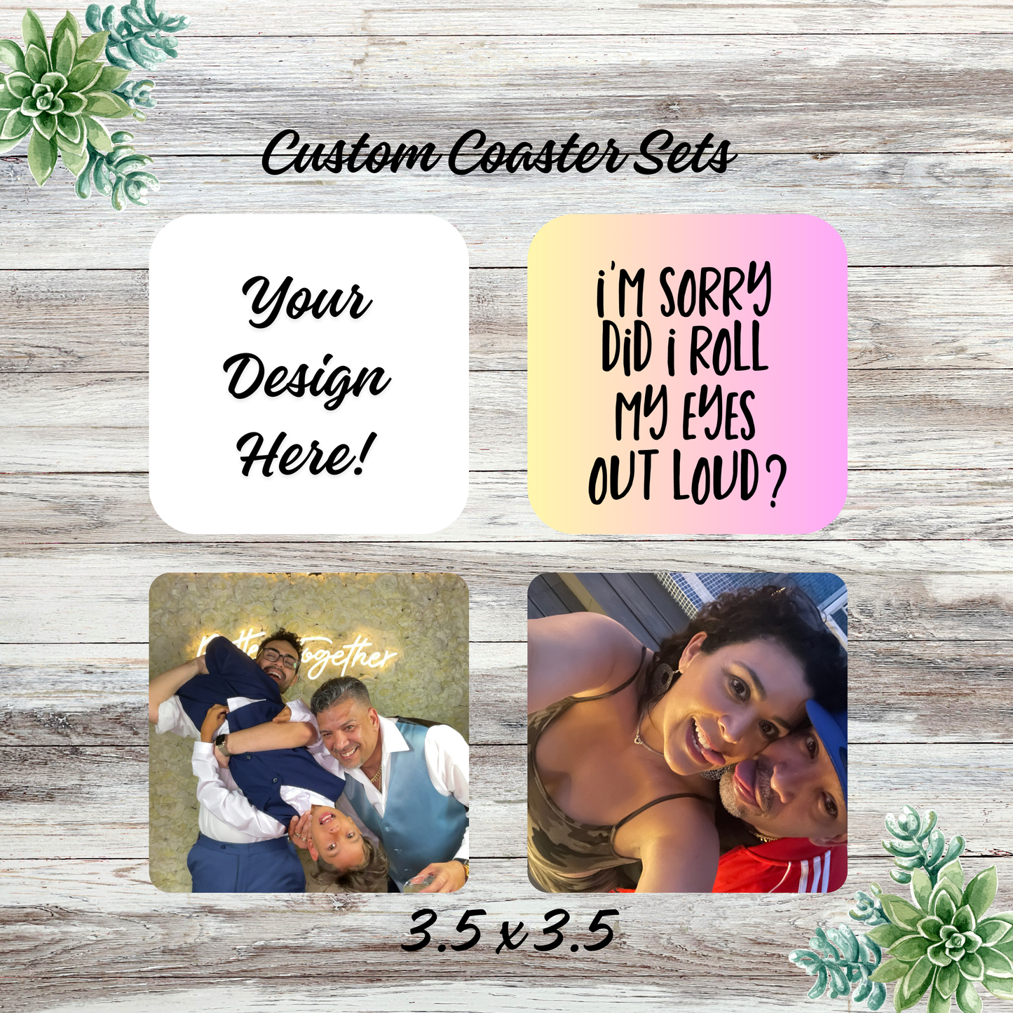 One Coaster Custom personalized coaster each