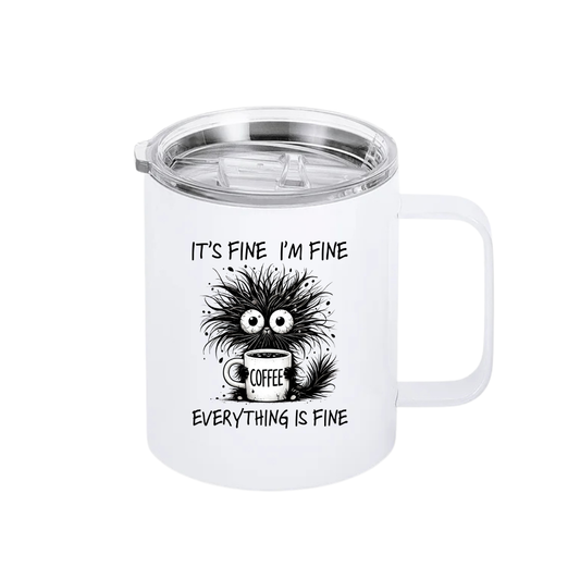 It's Fine, I'm Fine, Everything is Fine, 12 oz Stainless Steel Camper mug with lid