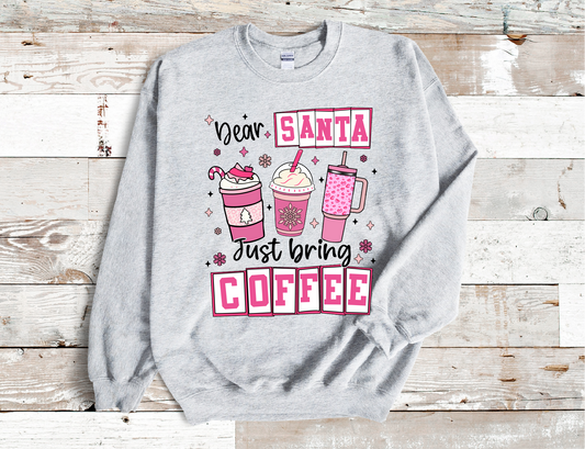Dear Santa Just Bring Coffee Sweatshirt (HTV)