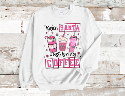Dear Santa Just Bring Coffee Sweatshirt (HTV)